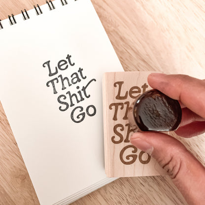 Let That Shit Go Rubber Stamp | Motivational Quote | Notebook Stamp | Daily Affirmations
